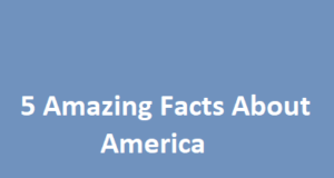 क्या आप अमेरिका की ये बातें जानते हैं ? 5 Amazing Facts About America