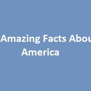 5 Amazing Facts About America