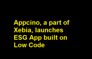 Appcino, a part of Xebia, launches ESG App built on Low Code Appcino, a part of Xebia, launches ESG App built on Low Code