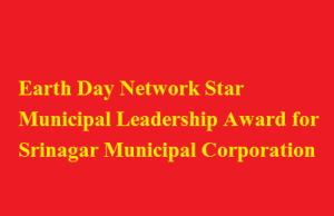 Earth Day Network Star Municipal Leadership Award for Srinagar Municipal Corporation Earth Day Network Star Municipal Leadership Award for Srinagar Municipal Corporation