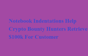 Notebook Indentations Help Crypto Bounty Hunters Retrieve $100k For Customer Notebook Indentations Help Crypto Bounty Hunters Retrieve $100k For Customer