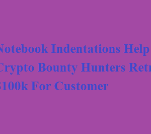 Notebook Indentations Help Crypto Bounty Hunters Retrieve $100k For Customer