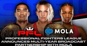 PROFESSIONAL FIGHTERS LEAGUE ANNOUNCES MULTI-YEAR BROADCAST PARTNERSHIP WITH MOLA PROFESSIONAL FIGHTERS LEAGUE ANNOUNCES MULTI-YEAR BROADCAST PARTNERSHIP WITH MOLA