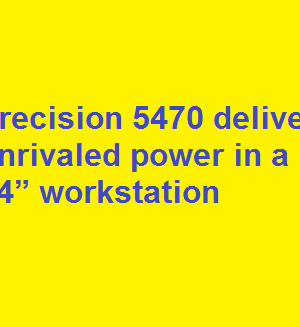 Precision 5470 delivers unrivaled power in a 14” workstation