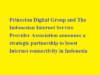 Princeton Digital Group and The Indonesian Internet Service Provider Association announce a strategic partnership to boost Internet connectivity in Indonesia Princeton Digital Group and The Indonesian Internet Service Provider Association announce a strategic partnership to boost Internet connectivity in Indonesia