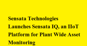Sensata Technologies Launches Sensata IQ, an IIoT Platform for Plant Wide Asset Monitoring Sensata Technologies Launches Sensata IQ, an IIoT Platform for Plant Wide Asset Monitoring