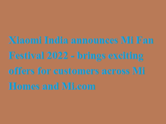 Xiaomi India announces Mi Fan Festival 2022 – brings exciting offers for customers across Mi Homes and Mi.com Xiaomi India announces Mi Fan Festival 2022 - brings exciting offers for customers across Mi Homes and Mi