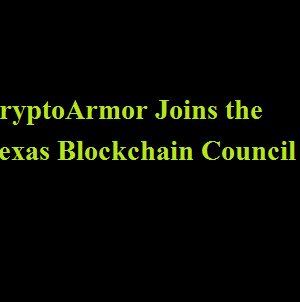 CryptoArmor Joins the Texas Blockchain Council