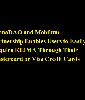 KlimaDAO and Mobilum Partnership Enables Users to Easily Acquire KLIMA Through Their Mastercard or Visa Credit Cards