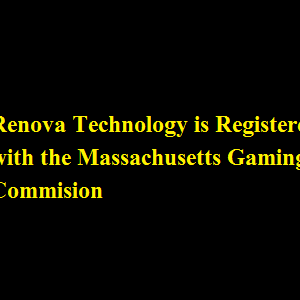 Renova Technology is Registered with the Massachusetts Gaming Commision