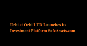 Urbi et Orbi LTD Launches Its Investment Platform SafeAssets.com Urbi et Orbi LTD Launches Its Investment Platform SafeAssets
