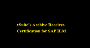 xSuite’s Archive Receives Certification for SAP ILM xSuite’s Archive Receives Certification for SAP ILM
