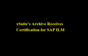 xSuite’s Archive Receives Certification for SAP ILM xSuite’s Archive Receives Certification for SAP ILM