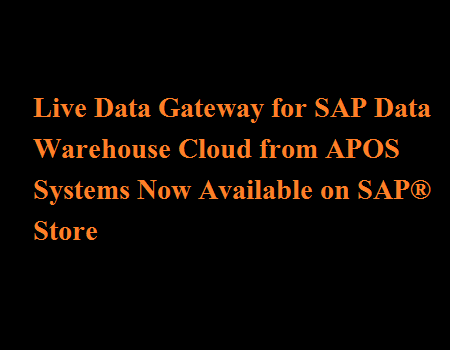 Live Data Gateway for SAP Data Warehouse Cloud from APOS Systems Now ...