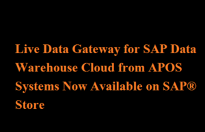 Live Data Gateway for SAP Data Warehouse Cloud from APOS Systems Now Available on SAP® Store Live Data Gateway for SAP Data Warehouse Cloud from APOS Systems Now Available on SAP® Store