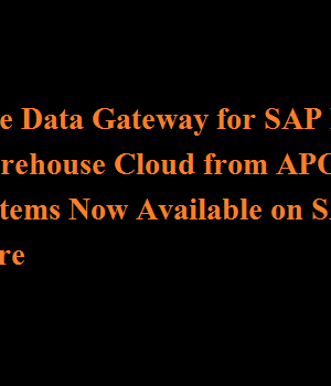 Live Data Gateway for SAP Data Warehouse Cloud from APOS Systems Now Available on SAP® Store