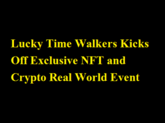 Lucky Time Walkers Kicks Off Exclusive NFT and Crypto Real World Event Lucky Time Walkers Kicks Off Exclusive NFT and Crypto Real World Event