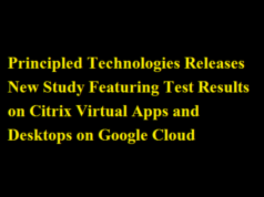 Principled Technologies Releases New Study Featuring Test Results on Citrix Virtual Apps and Desktops on Google Cloud Principled Technologies Releases New Study Featuring Test Results on Citrix Virtual Apps and Desktops on Google Cloud
