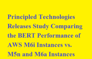Principled Technologies Releases Study Comparing the BERT Performance of AWS M6i Instances vs. M5n and M6a Instances Principled Technologies Releases Study Comparing the BERT Performance of AWS M6i Instances vs. M5n and M6a Instances