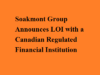 Soakmont Group Announces LOI with a Canadian Regulated Financial Institution Soakmont Group Announces LOI with a Canadian Regulated Financial Institution