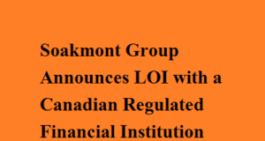 Soakmont Group Announces LOI with a Canadian Regulated Financial Institution Soakmont Group Announces LOI with a Canadian Regulated Financial Institution