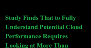 Study Finds That to Fully Understand Potential Cloud Performance Requires Looking at More Than SPECrate 2017 Integer Scores Study Finds That to Fully Understand Potential Cloud Performance Requires Looking at More Than SPECrate 2017 Integer Scores