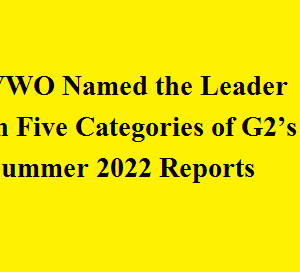 VWO Named the Leader in Five Categories of G2’s Summer 2022 Reports
